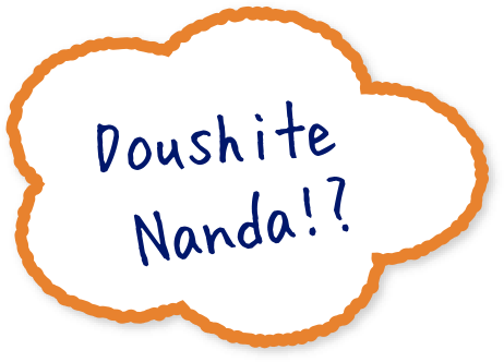 Doushite Nanda?!